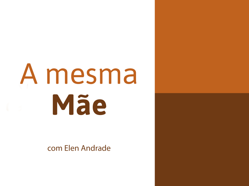 Podcast A mesma Mãe