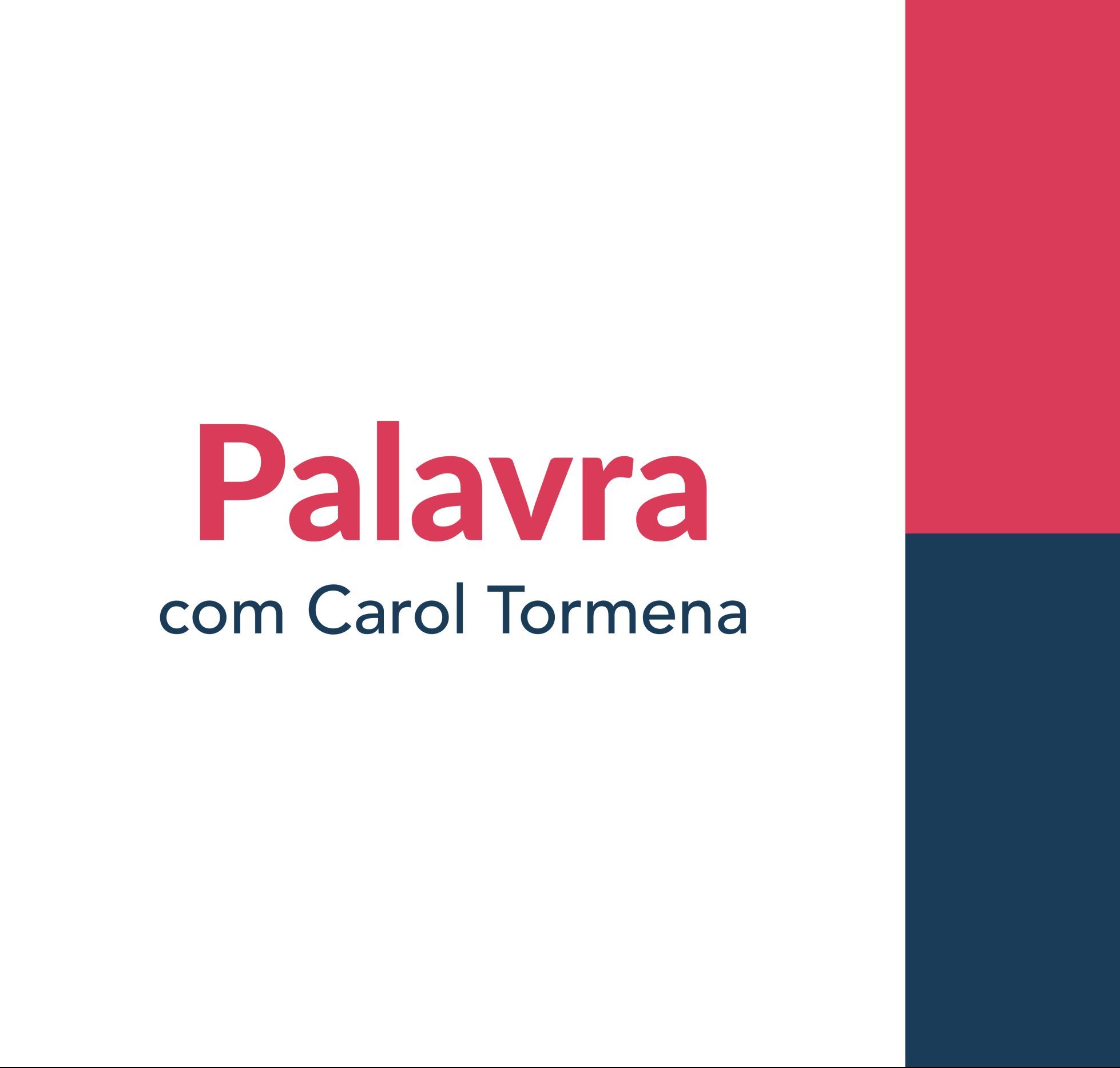 Palavra com Carol Tormena